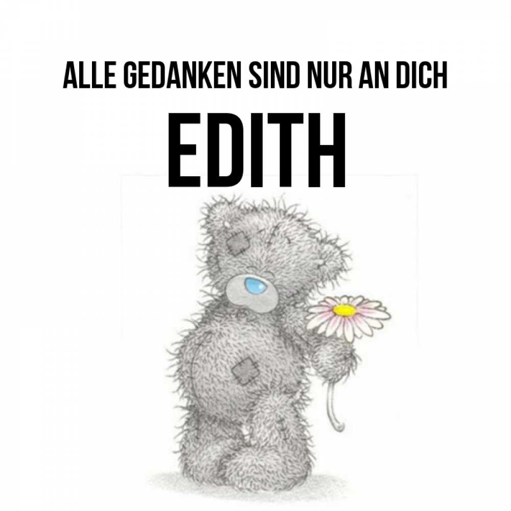 Открытка на каждый день с именем, Edith Alle Gedanken sind nur an dich мысли только о тебе Прикольная открытка с пожеланием онлайн скачать бесплатно 