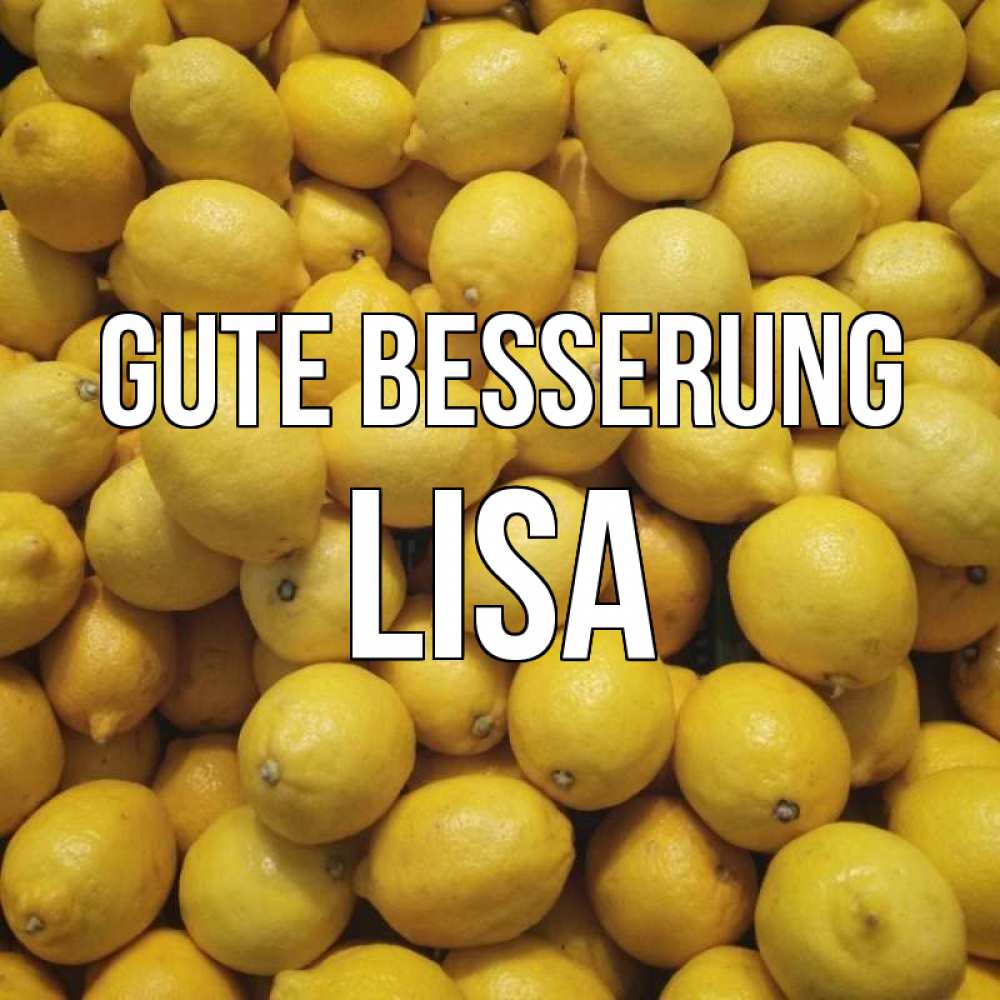 Открытка на каждый день с именем, Lisa Gute Besserung это точно поможет Прикольная открытка с пожеланием онлайн скачать бесплатно 