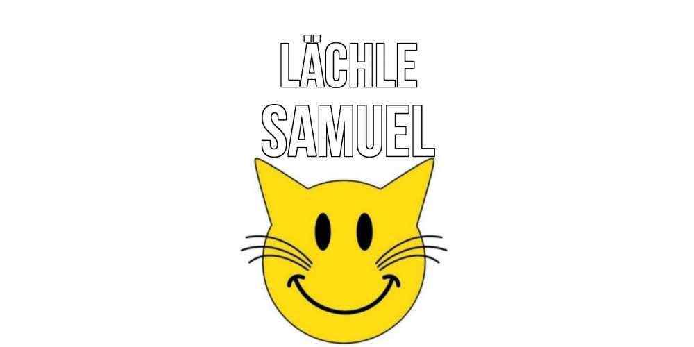 Открытка на каждый день с именем, Samuel Lächle кот, улыбка Прикольная открытка с пожеланием онлайн скачать бесплатно 