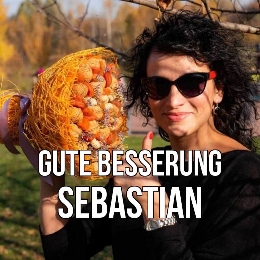 Открытка на каждый день с именем, Sebastian Gute Besserung что то там у нее в букете Прикольная открытка с пожеланием онлайн скачать бесплатно 