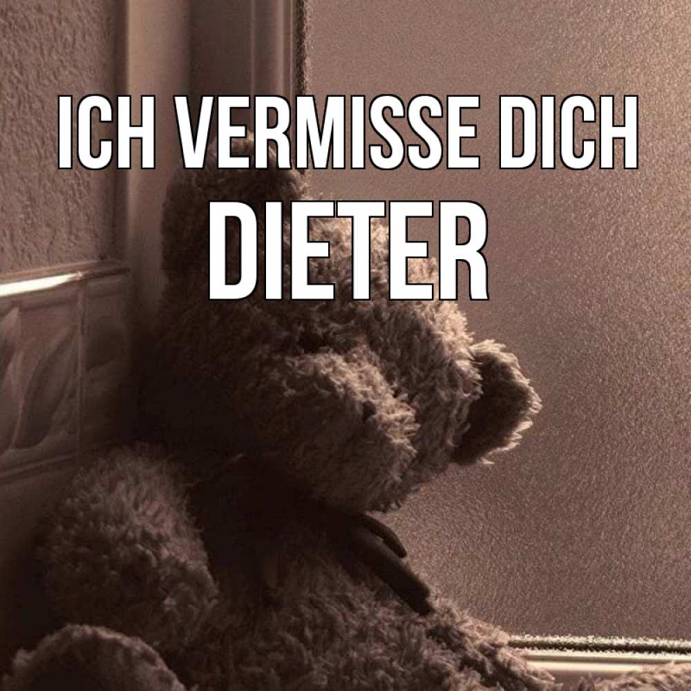 Открытка на каждый день с именем, Dieter Ich vermisse dich скучаем тут Прикольная открытка с пожеланием онлайн скачать бесплатно 