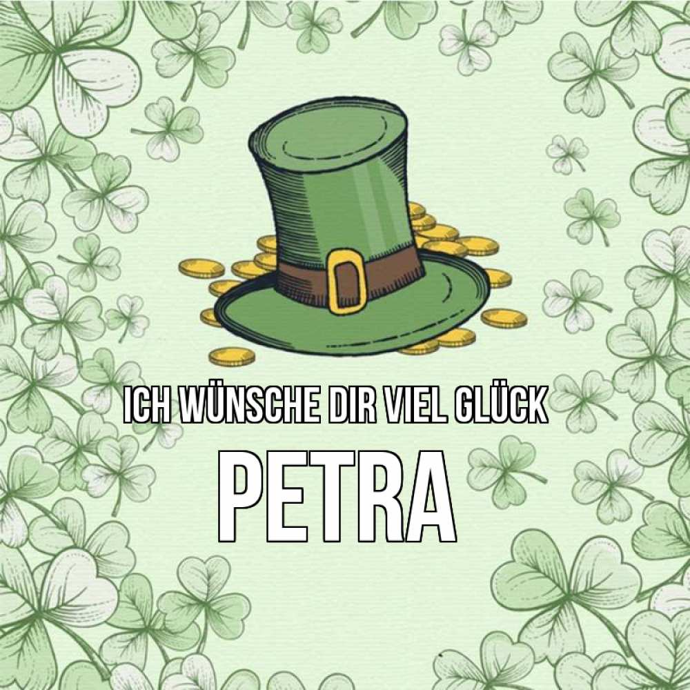 Открытка на каждый день с именем, Petra Ich wünsche dir viel Glück клевер Прикольная открытка с пожеланием онлайн скачать бесплатно 