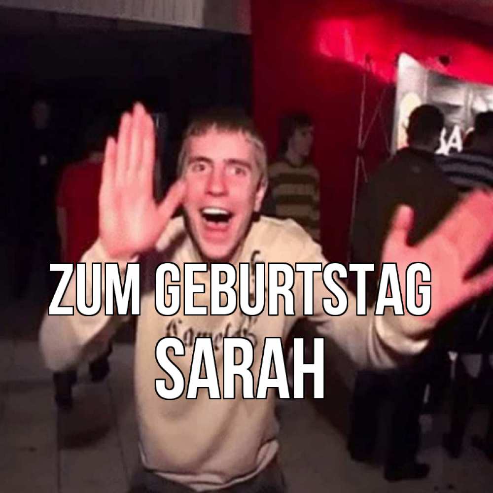 Открытка на каждый день с именем, Sarah Zum Geburtstag Веселье Мем Прикольная открытка с пожеланием онлайн скачать бесплатно 