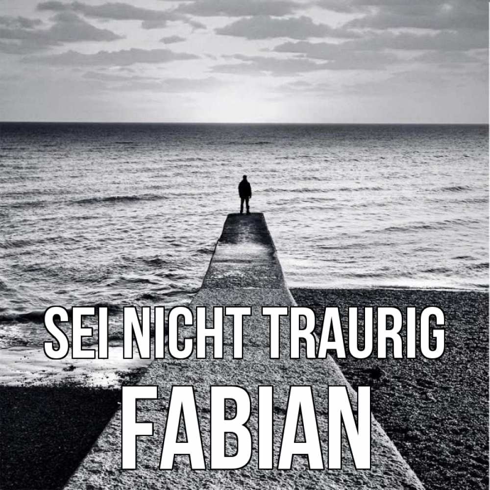 Открытка на каждый день с именем, Fabian Sei nicht traurig море Прикольная открытка с пожеланием онлайн скачать бесплатно 