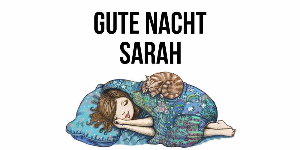 Открытка на каждый день с именем, Sarah Gute Nacht пожелания сладких снов для подруги Прикольная открытка с пожеланием онлайн скачать бесплатно 