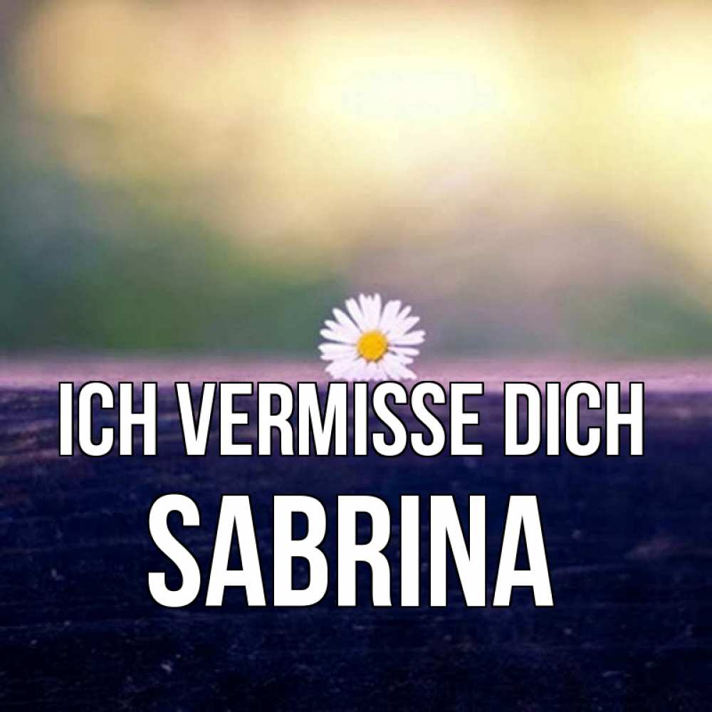 Открытка на каждый день с именем, Sabrina Ich vermisse dich приходи в гости Прикольная открытка с пожеланием онлайн скачать бесплатно 