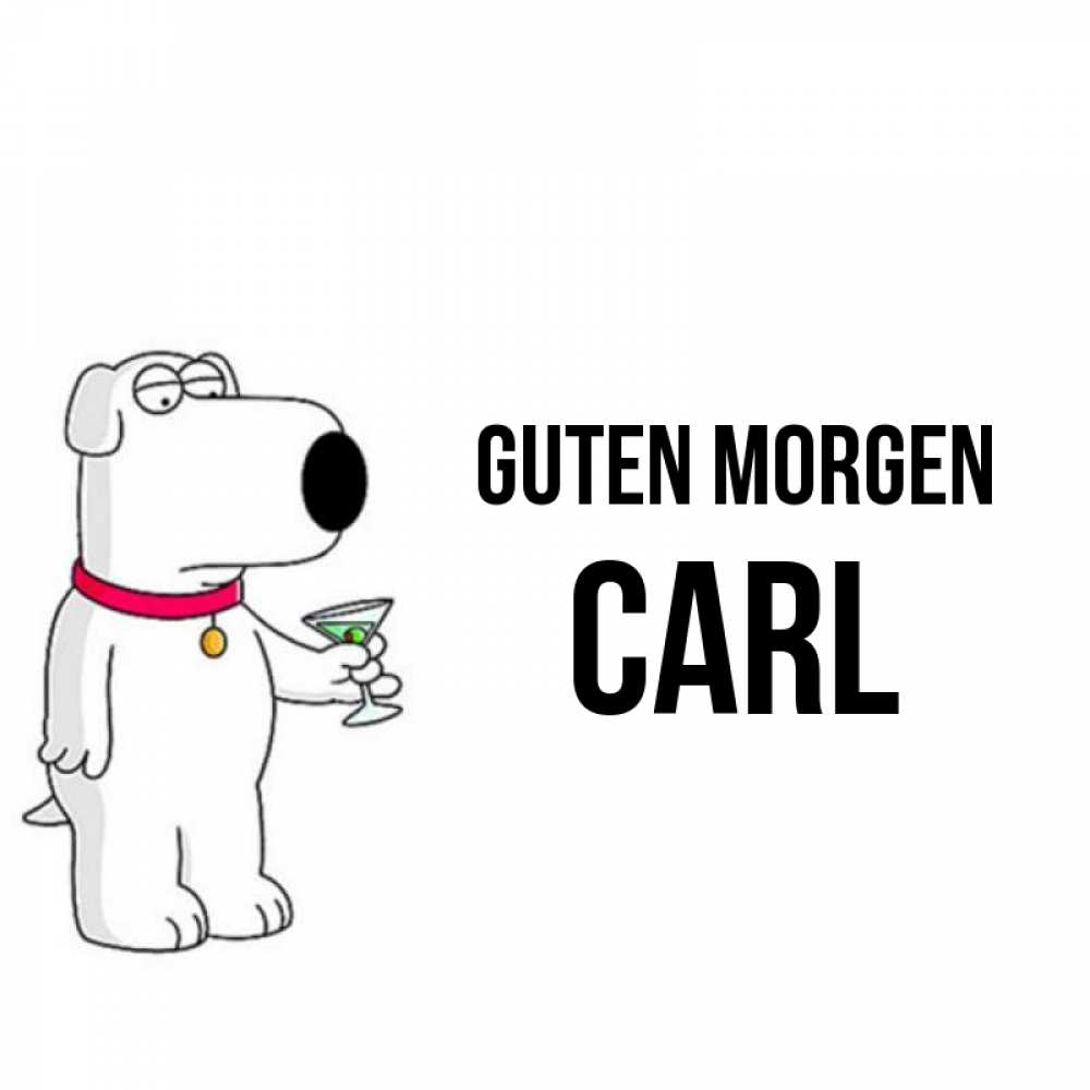 Открытка на каждый день с именем, Carl Guten Morgen герои мультфильмов белый пес Прикольная открытка с пожеланием онлайн скачать бесплатно 