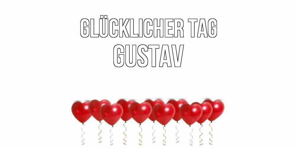 Открытка на каждый день с именем, Gustav Glücklicher Tag пожелание прекрасного дня Прикольная открытка с пожеланием онлайн скачать бесплатно 