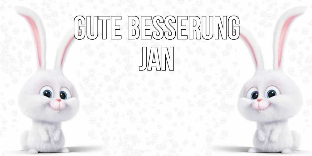 Открытка на каждый день с именем, Jan Gute Besserung не болей с зайцем Прикольная открытка с пожеланием онлайн скачать бесплатно 
