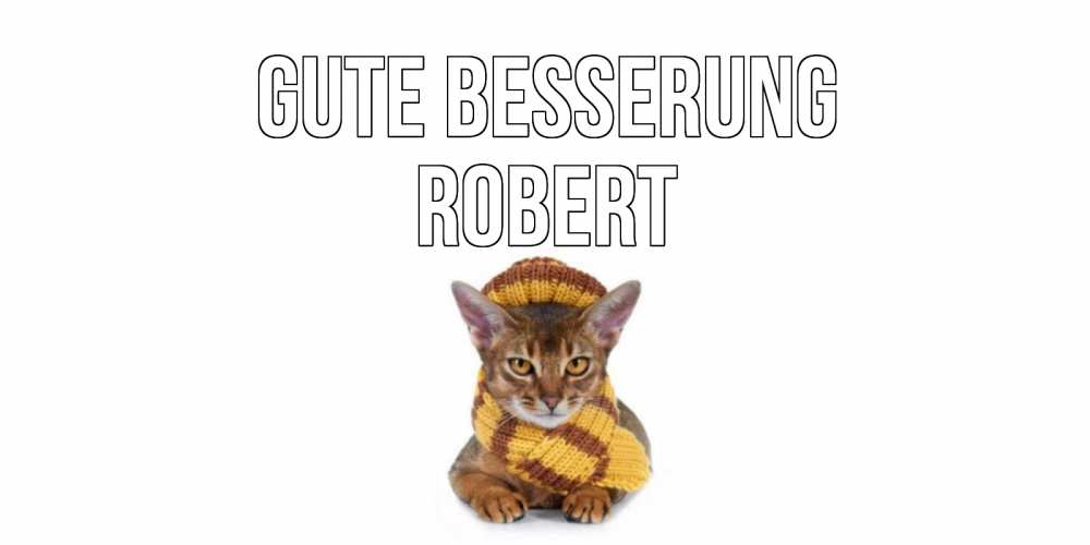 Открытка на каждый день с именем, Robert Gute Besserung родные не болейте Прикольная открытка с пожеланием онлайн скачать бесплатно 