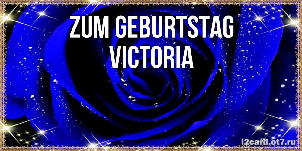 Открытка на каждый день с именем, Victoria Zum Geburtstag голубые цветы в росе Прикольная открытка с пожеланием онлайн скачать бесплатно 