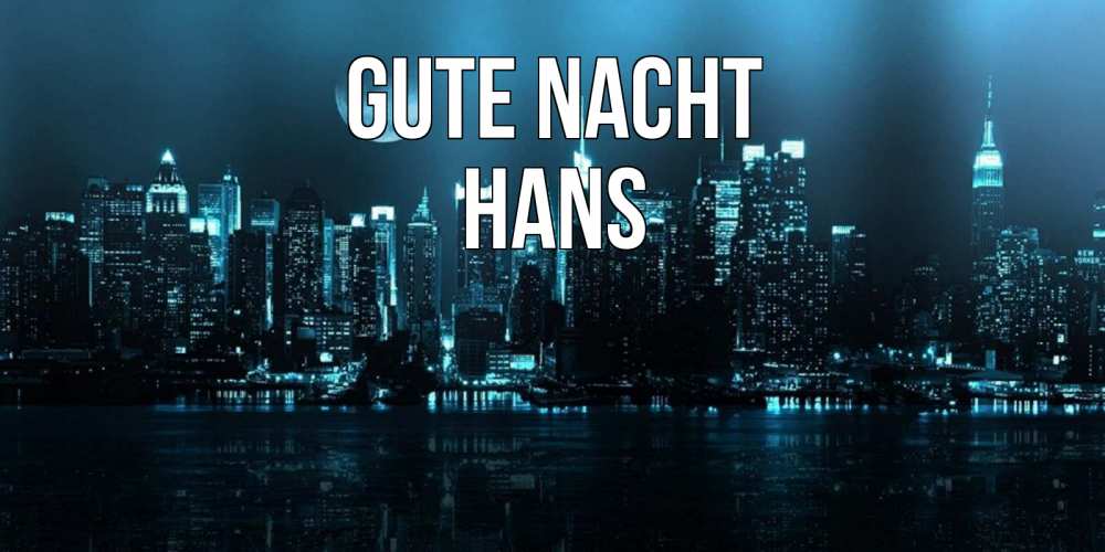 Открытка на каждый день с именем, Hans Gute Nacht городской пейзаж Прикольная открытка с пожеланием онлайн скачать бесплатно 