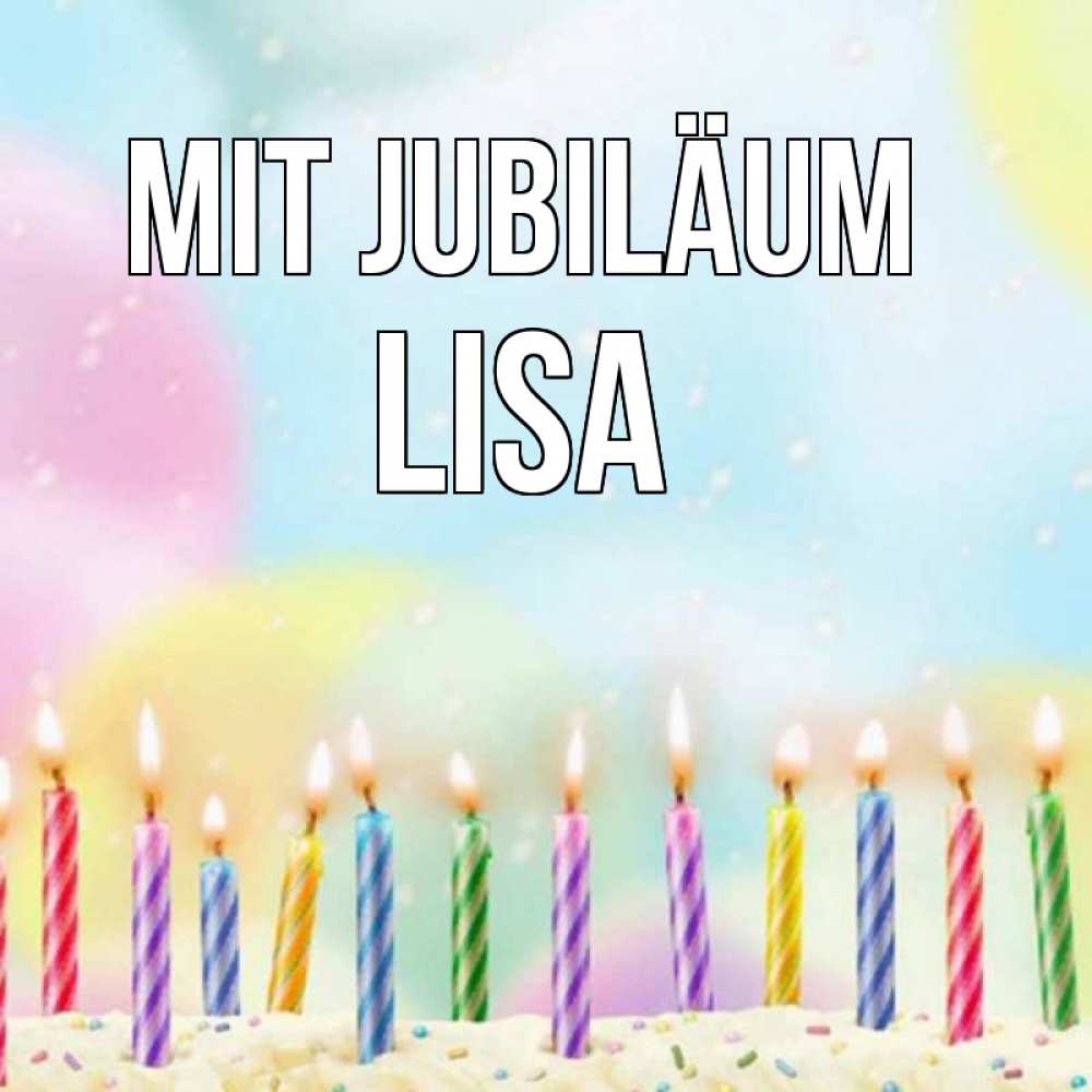 Открытка на каждый день с именем, Lisa Mit Jubiläum разноцветное Прикольная открытка с пожеланием онлайн скачать бесплатно 