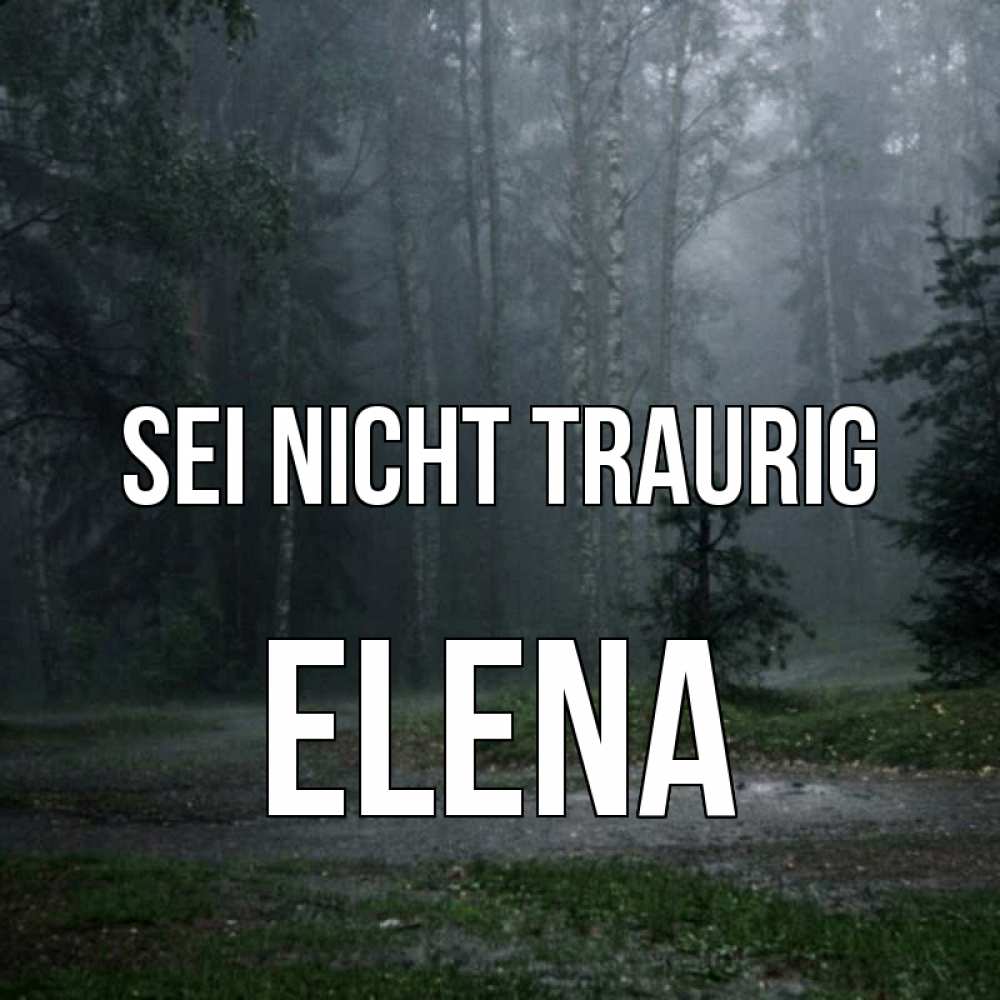 Открытка на каждый день с именем, Elena Sei nicht traurig осень Прикольная открытка с пожеланием онлайн скачать бесплатно 