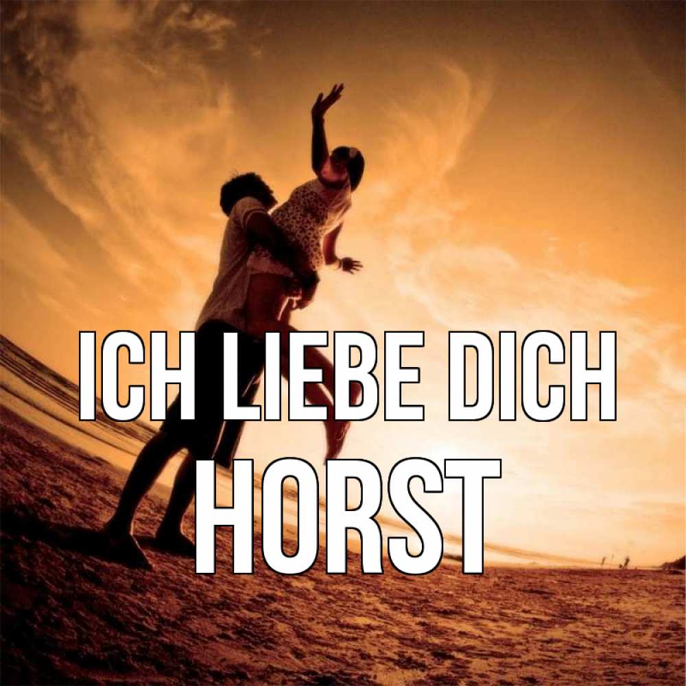 Открытка на каждый день с именем, Horst Ich liebe dich парень держит девушку Прикольная открытка с пожеланием онлайн скачать бесплатно 