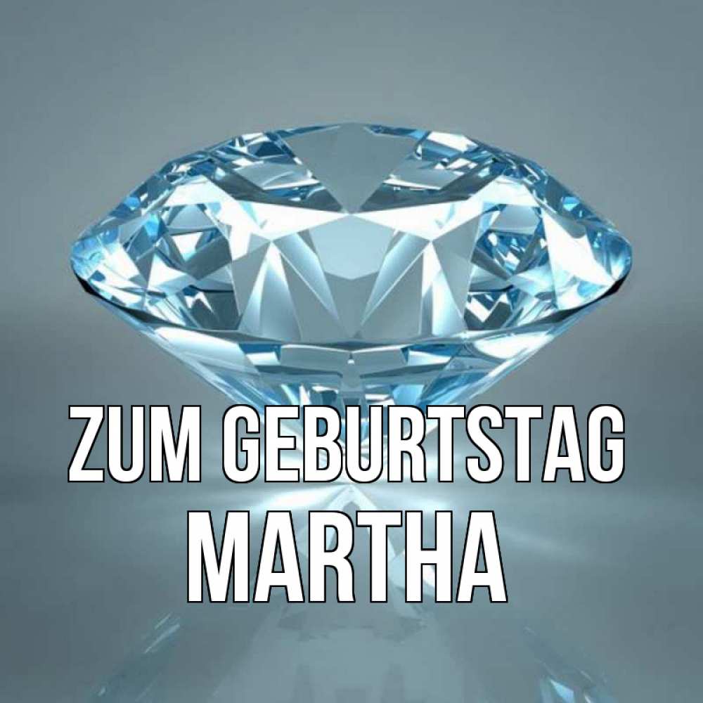 Открытка на каждый день с именем, Martha Zum Geburtstag с бриллиантом голубого цвета Прикольная открытка с пожеланием онлайн скачать бесплатно 
