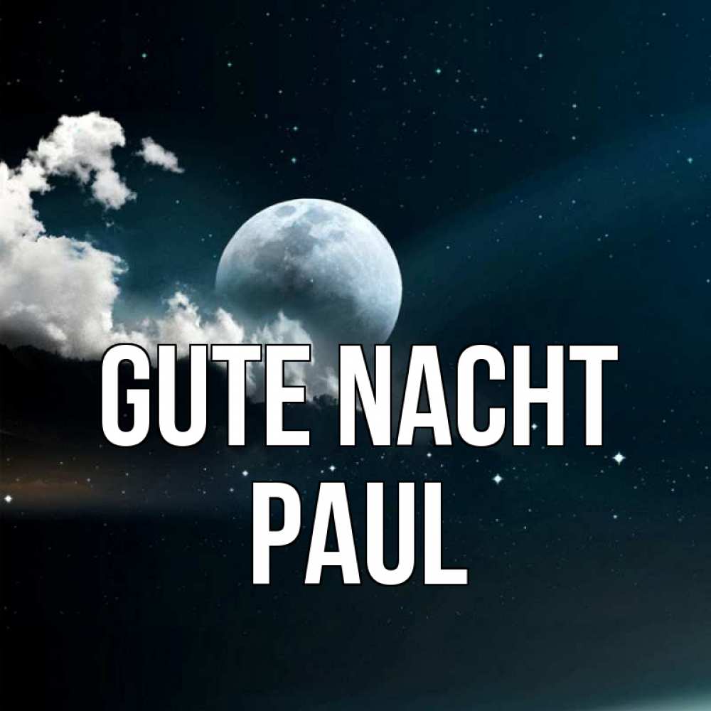 Открытка на каждый день с именем, Paul Gute Nacht облака в лунном свете Прикольная открытка с пожеланием онлайн скачать бесплатно 