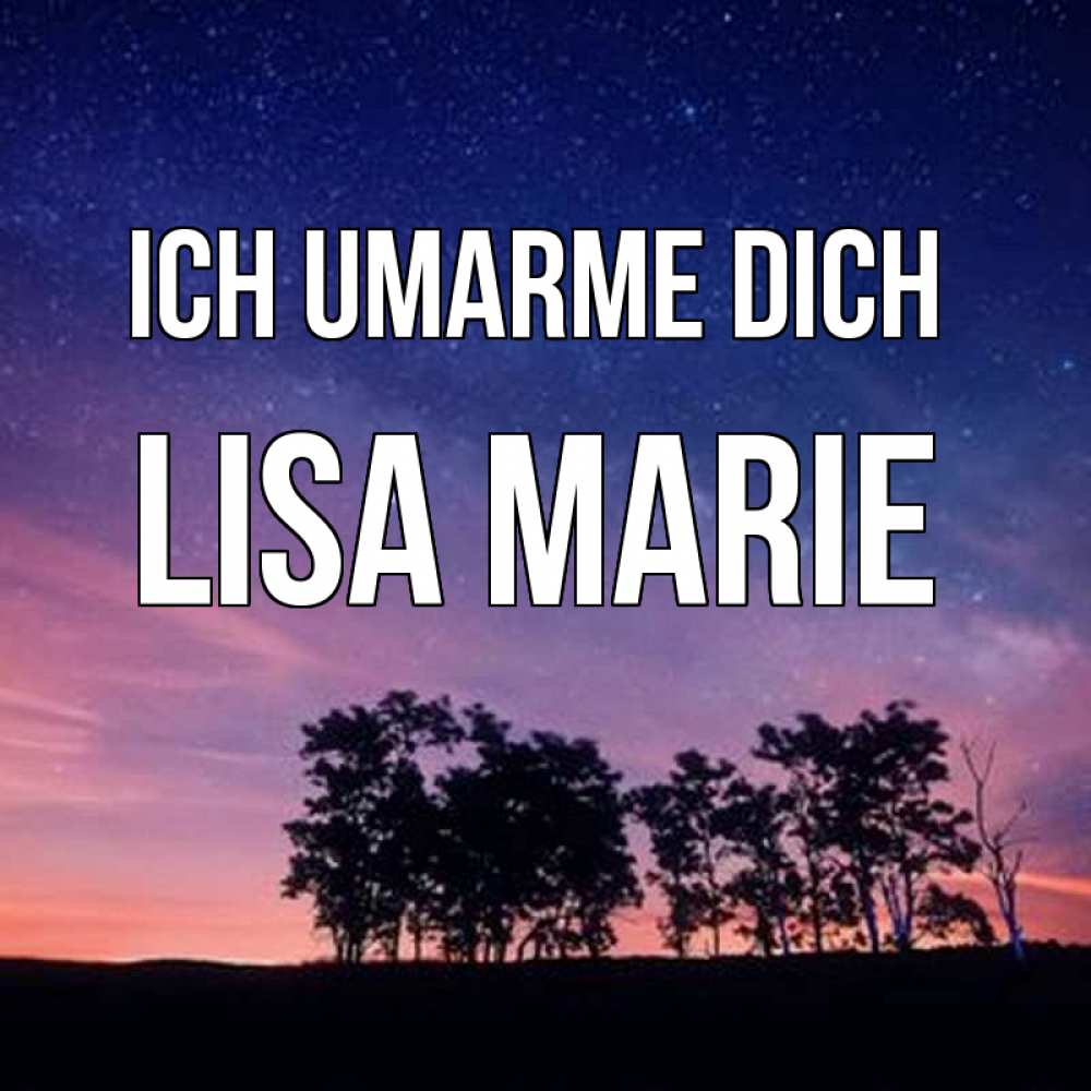 Открытка на каждый день с именем, Lisa-Marie Ich umarme dich силуэты деревьев Прикольная открытка с пожеланием онлайн скачать бесплатно 