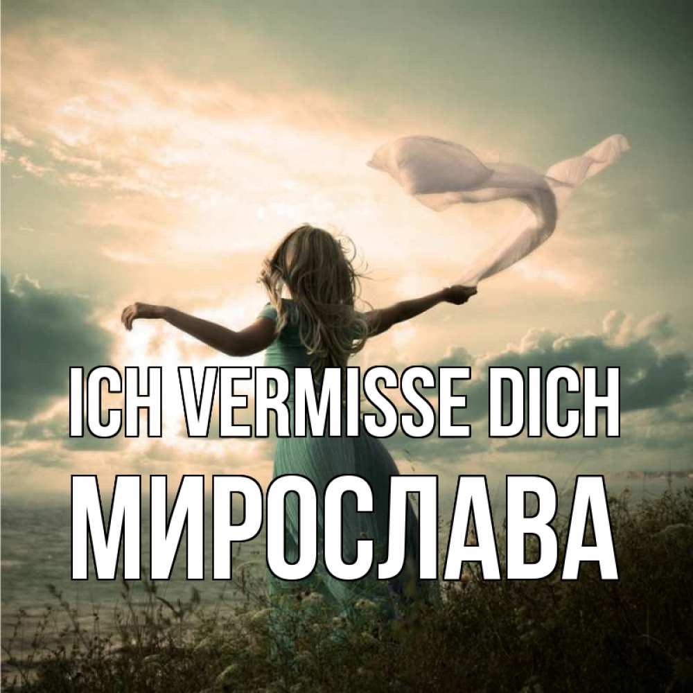Открытка на каждый день с именем, Мирослава Ich vermisse dich белый флаг Прикольная открытка с пожеланием онлайн скачать бесплатно 