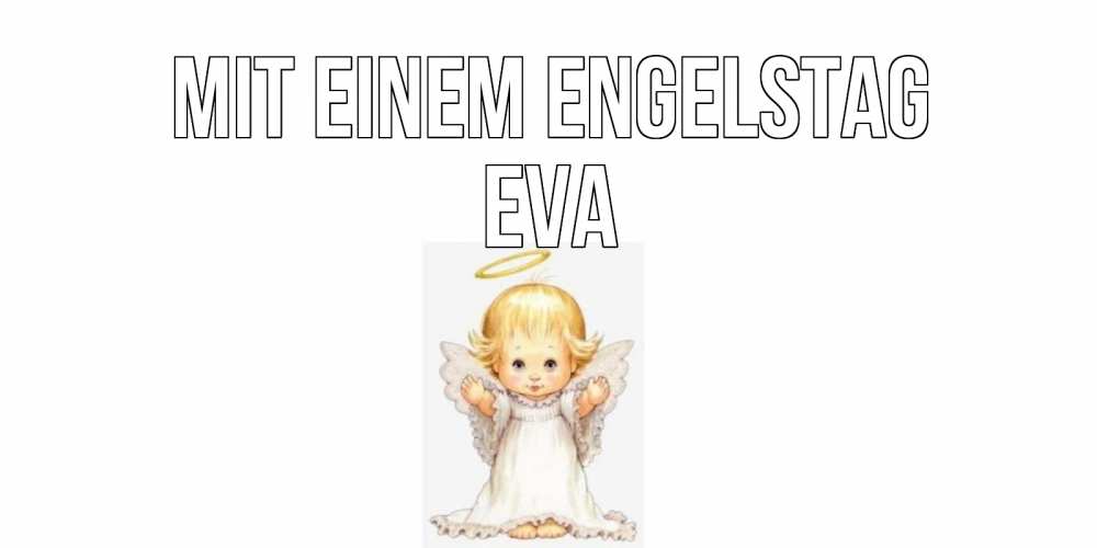 Открытка на каждый день с именем, Eva Mit einem Engelstag ангелочек, нимб Прикольная открытка с пожеланием онлайн скачать бесплатно 