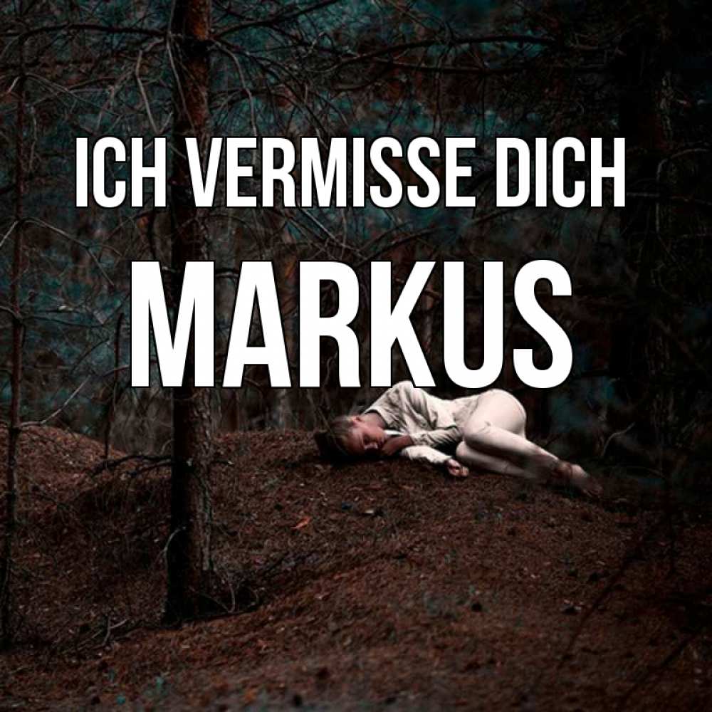 Открытка на каждый день с именем, Markus Ich vermisse dich очень Прикольная открытка с пожеланием онлайн скачать бесплатно 