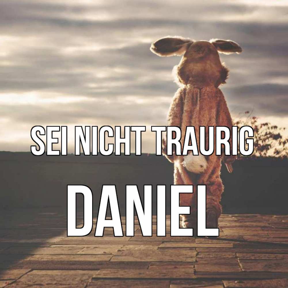 Открытка на каждый день с именем, Daniel Sei nicht traurig со спины Прикольная открытка с пожеланием онлайн скачать бесплатно 