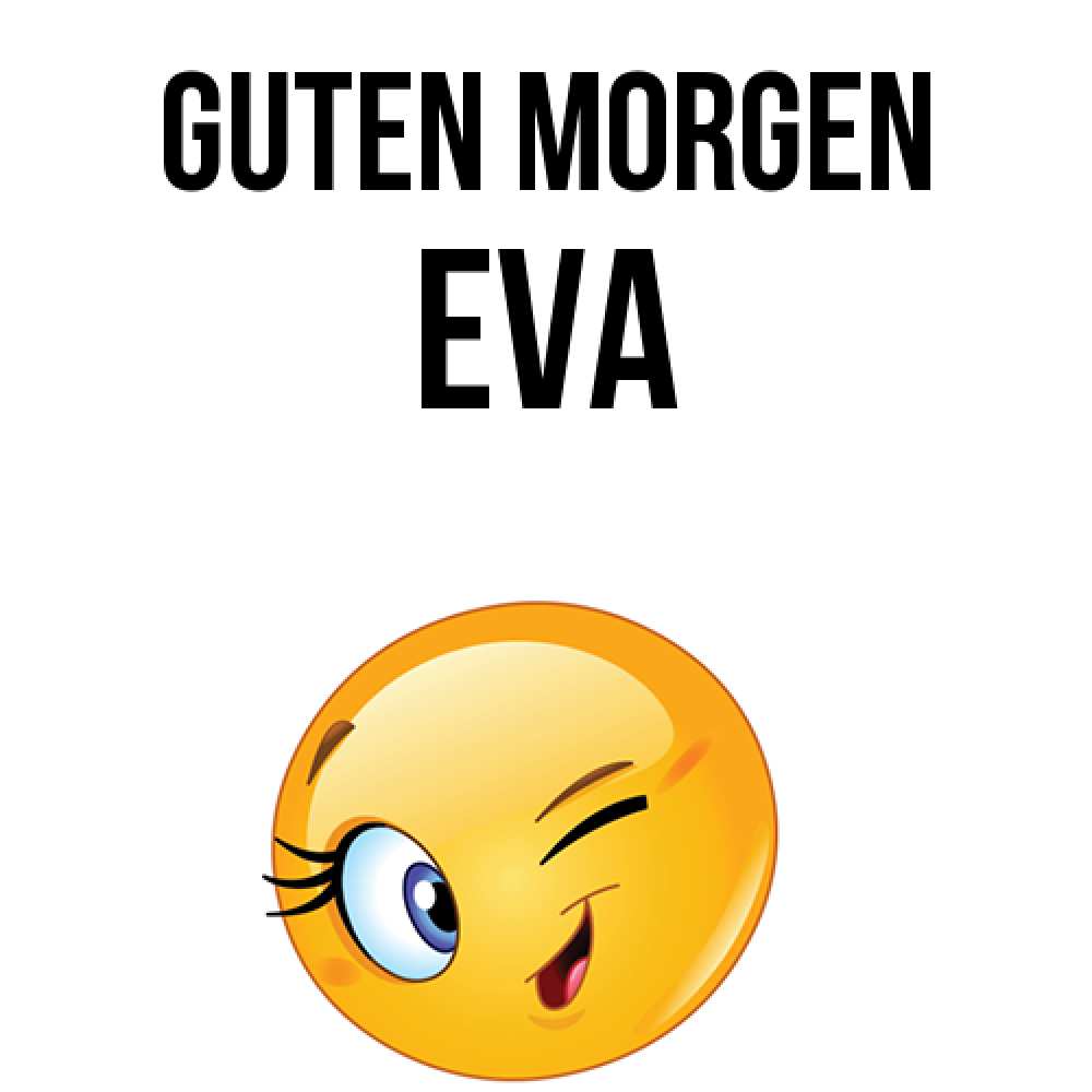 Открытка на каждый день с именем, Eva Guten Morgen хорошее настроение Прикольная открытка с пожеланием онлайн скачать бесплатно 