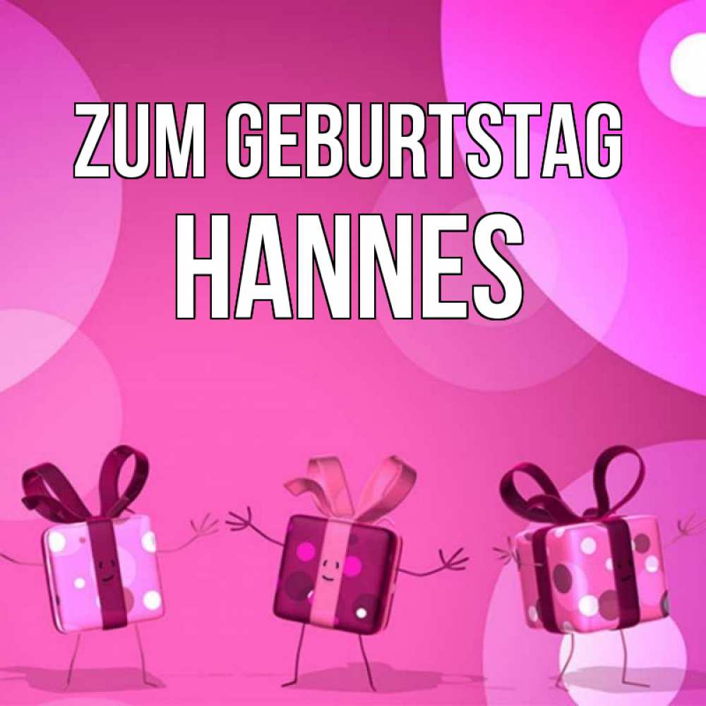 Открытка на каждый день с именем, Hannes Zum Geburtstag подарки с ножкам Прикольная открытка с пожеланием онлайн скачать бесплатно 