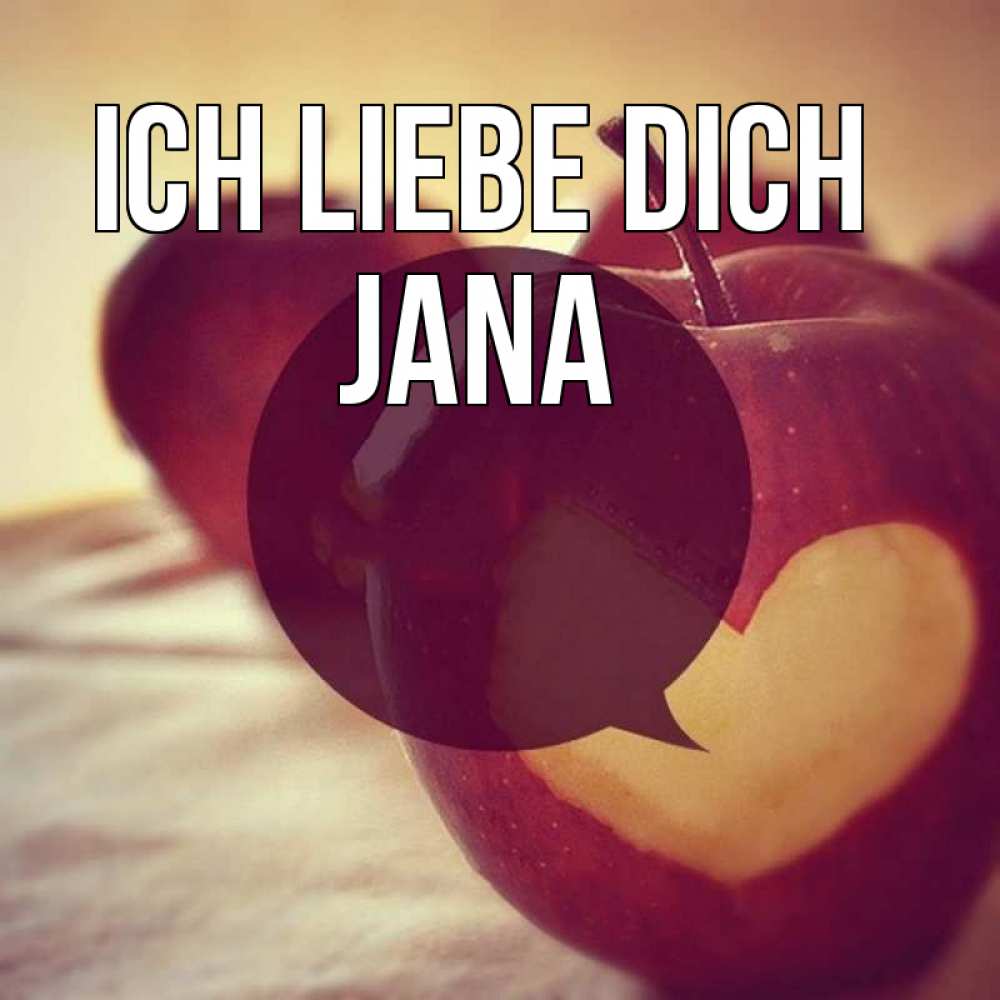 Открытка на каждый день с именем, Jana Ich liebe dich вырезалки из яблок Прикольная открытка с пожеланием онлайн скачать бесплатно 