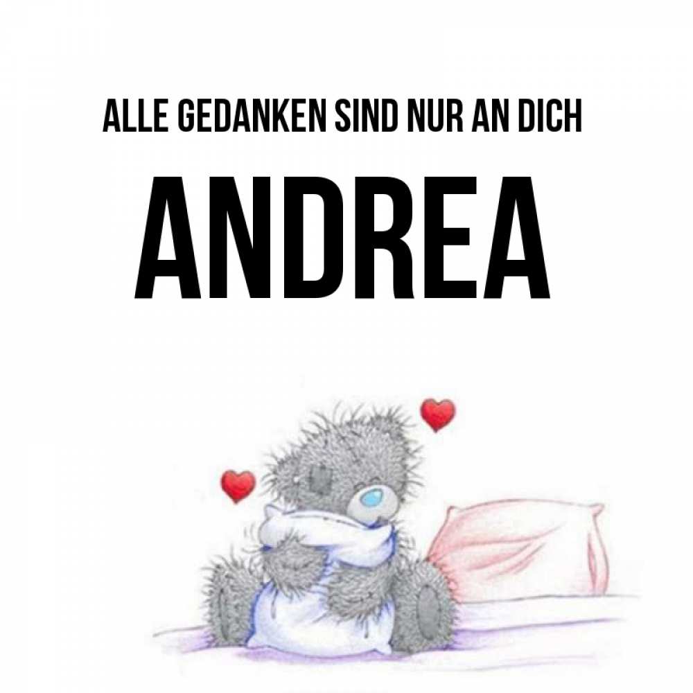 Открытка на каждый день с именем, Andrea Alle Gedanken sind nur an dich мишка на кровати Прикольная открытка с пожеланием онлайн скачать бесплатно 
