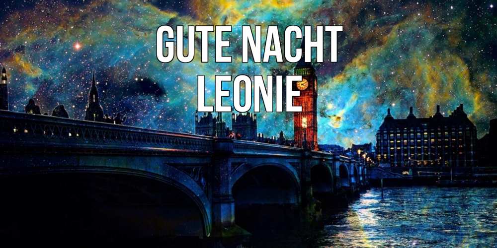 Открытка на каждый день с именем, Leonie Gute Nacht биг бен Прикольная открытка с пожеланием онлайн скачать бесплатно 