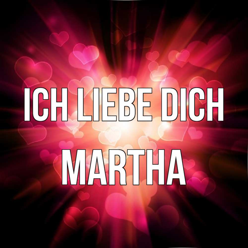 Открытка на каждый день с именем, Martha Ich liebe dich рамочка 1 Прикольная открытка с пожеланием онлайн скачать бесплатно 