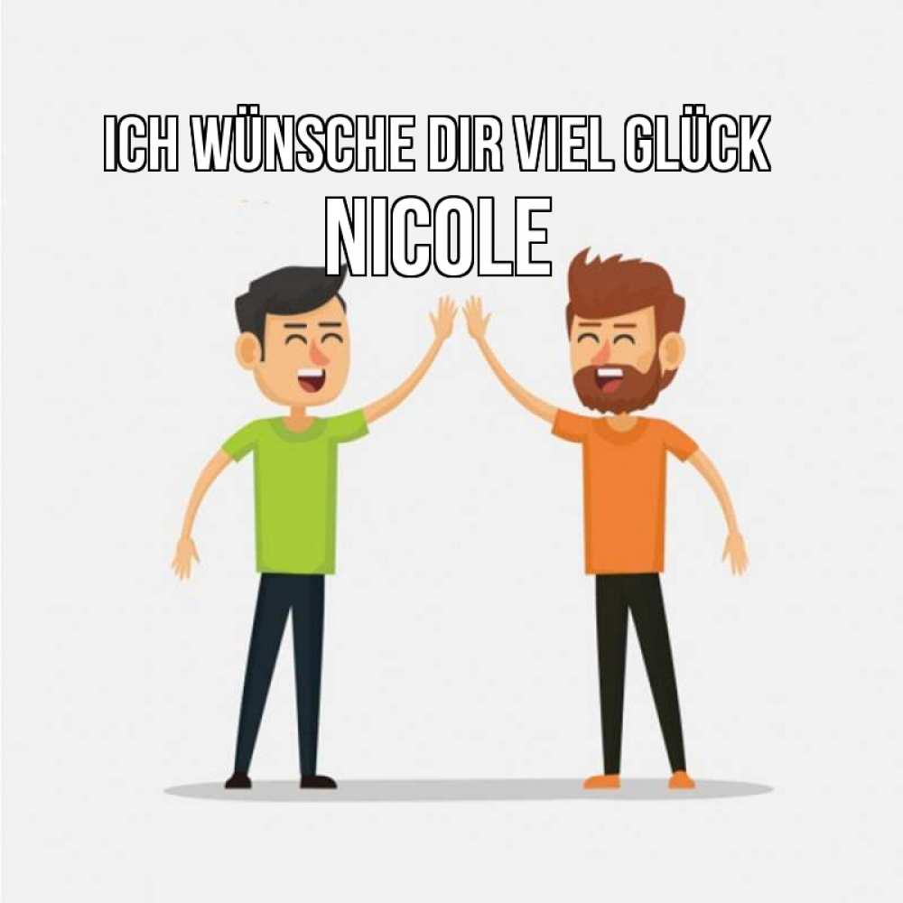 Открытка на каждый день с именем, Nicole Ich wünsche dir viel Glück гуляют смело Прикольная открытка с пожеланием онлайн скачать бесплатно 