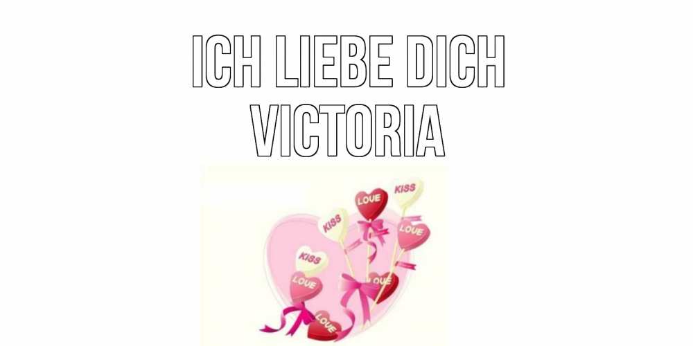 Открытка на каждый день с именем, Victoria Ich liebe dich сердце, леденцы Прикольная открытка с пожеланием онлайн скачать бесплатно 