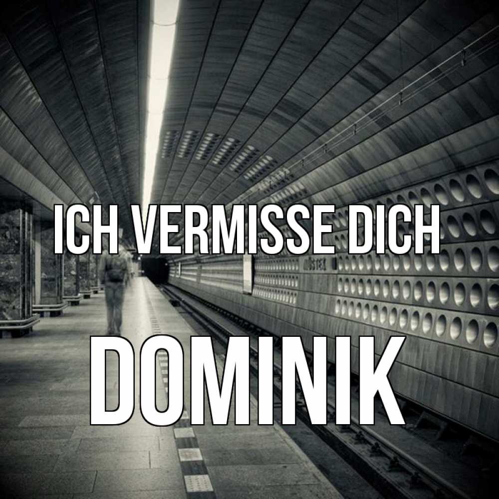 Открытка на каждый день с именем, Dominik Ich vermisse dich приезжай 1 Прикольная открытка с пожеланием онлайн скачать бесплатно 