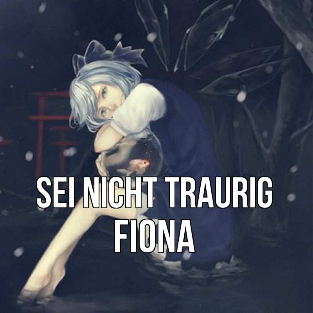 Открытка на каждый день с именем, Fiona Sei nicht traurig девушка и рыбка в аквариуме Прикольная открытка с пожеланием онлайн скачать бесплатно 