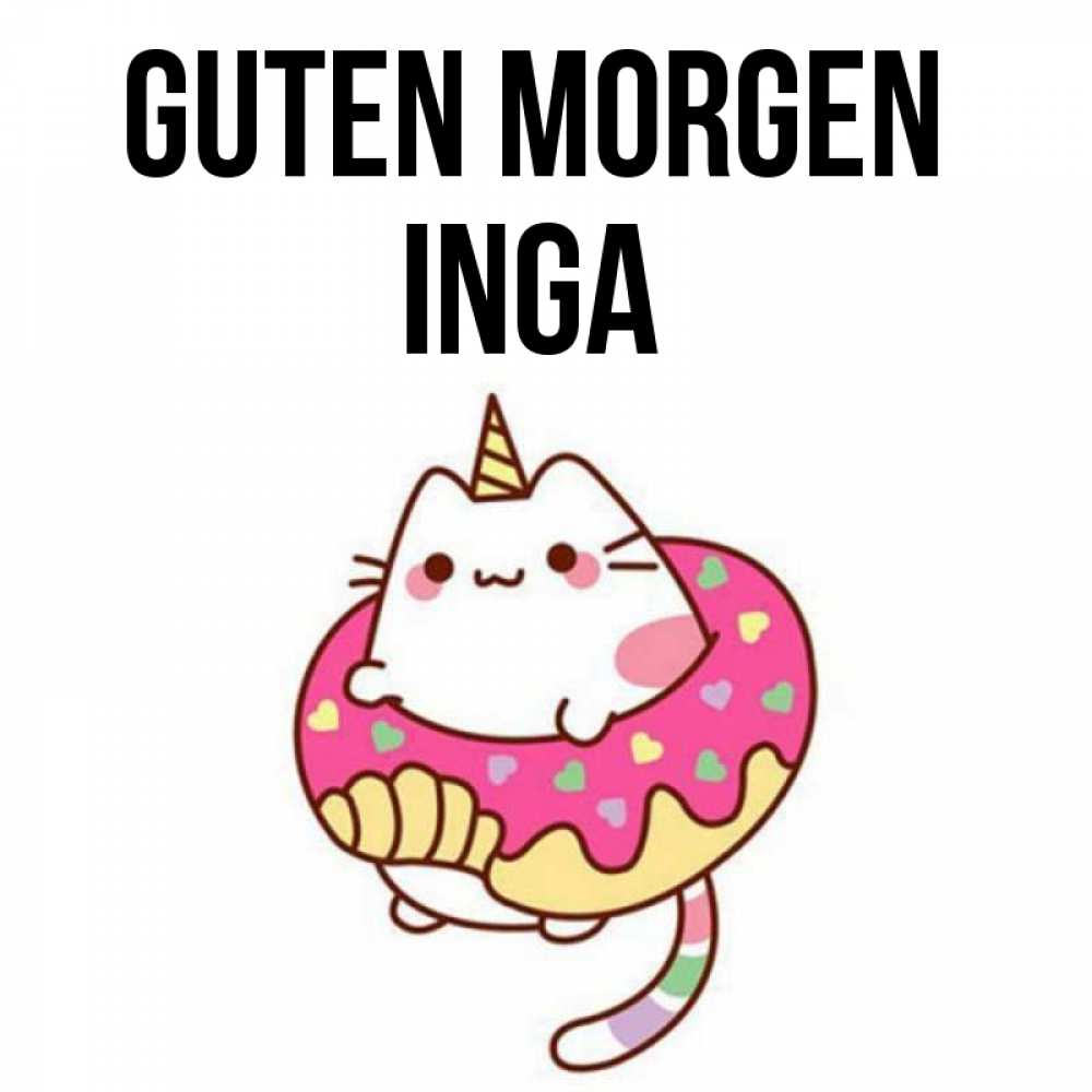 Открытка на каждый день с именем, Inga Guten Morgen кот в бублике Прикольная открытка с пожеланием онлайн скачать бесплатно 