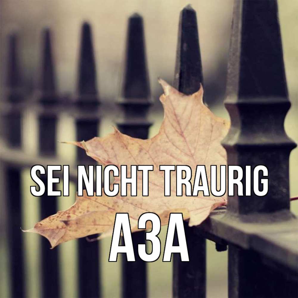 Открытка на каждый день с именем, Аза Sei nicht traurig лист клена Прикольная открытка с пожеланием онлайн скачать бесплатно 