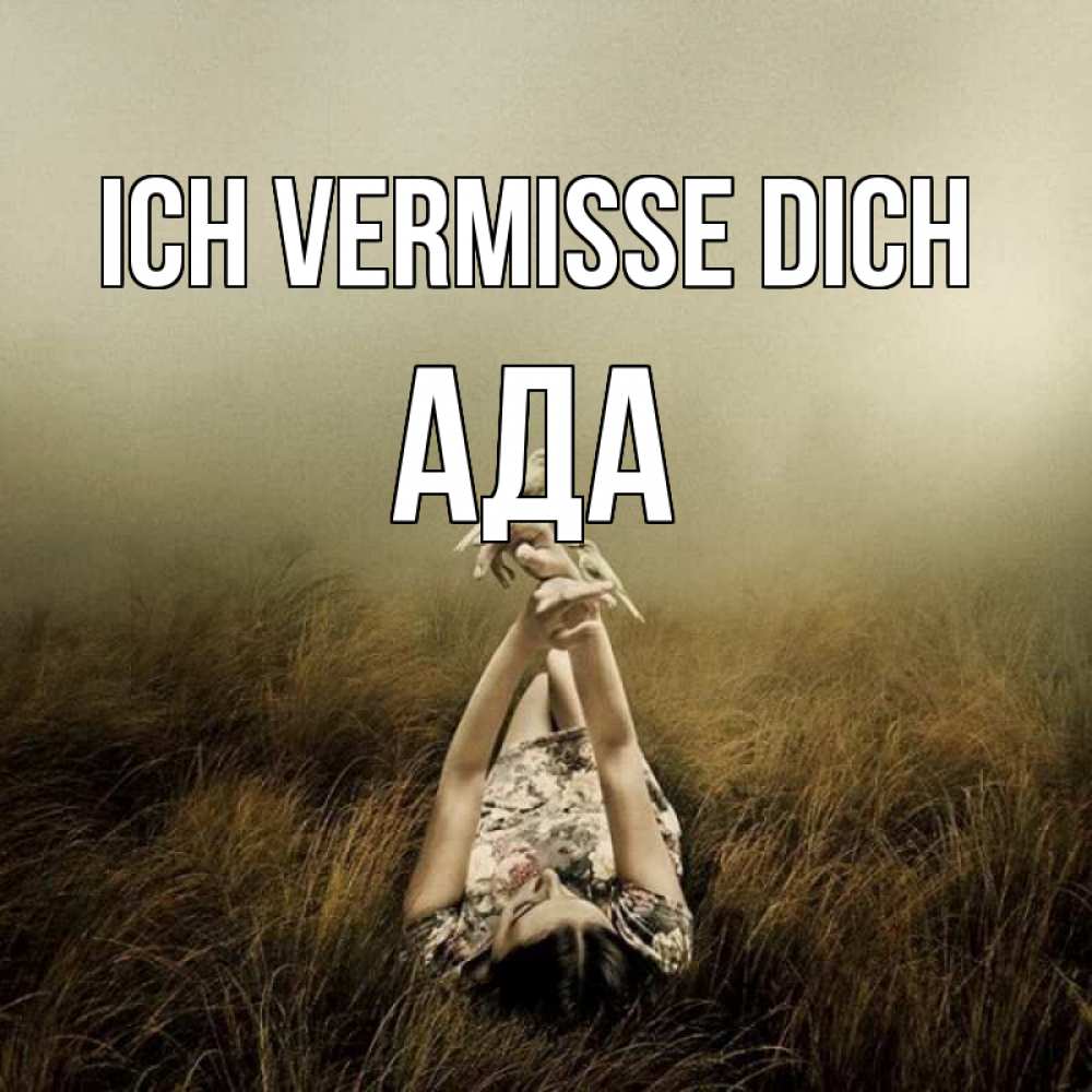Открытка на каждый день с именем, Ада Ich vermisse dich девушка с голубями Прикольная открытка с пожеланием онлайн скачать бесплатно 