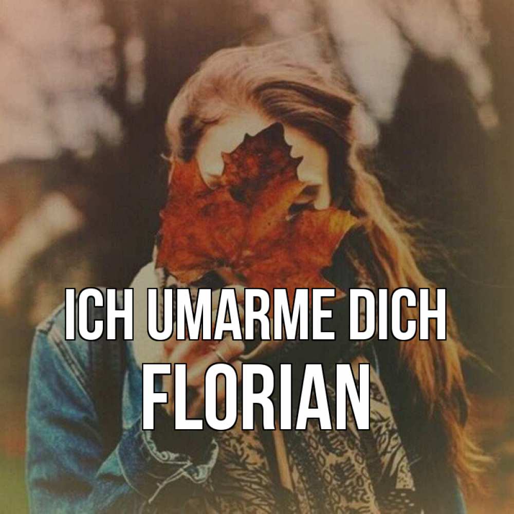 Открытка на каждый день с именем, Florian Ich umarme dich осеннее настроение и рыжая Прикольная открытка с пожеланием онлайн скачать бесплатно 