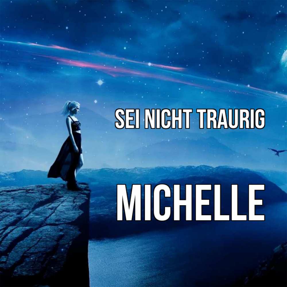 Открытка на каждый день с именем, Michelle Sei nicht traurig вода и скала Прикольная открытка с пожеланием онлайн скачать бесплатно 