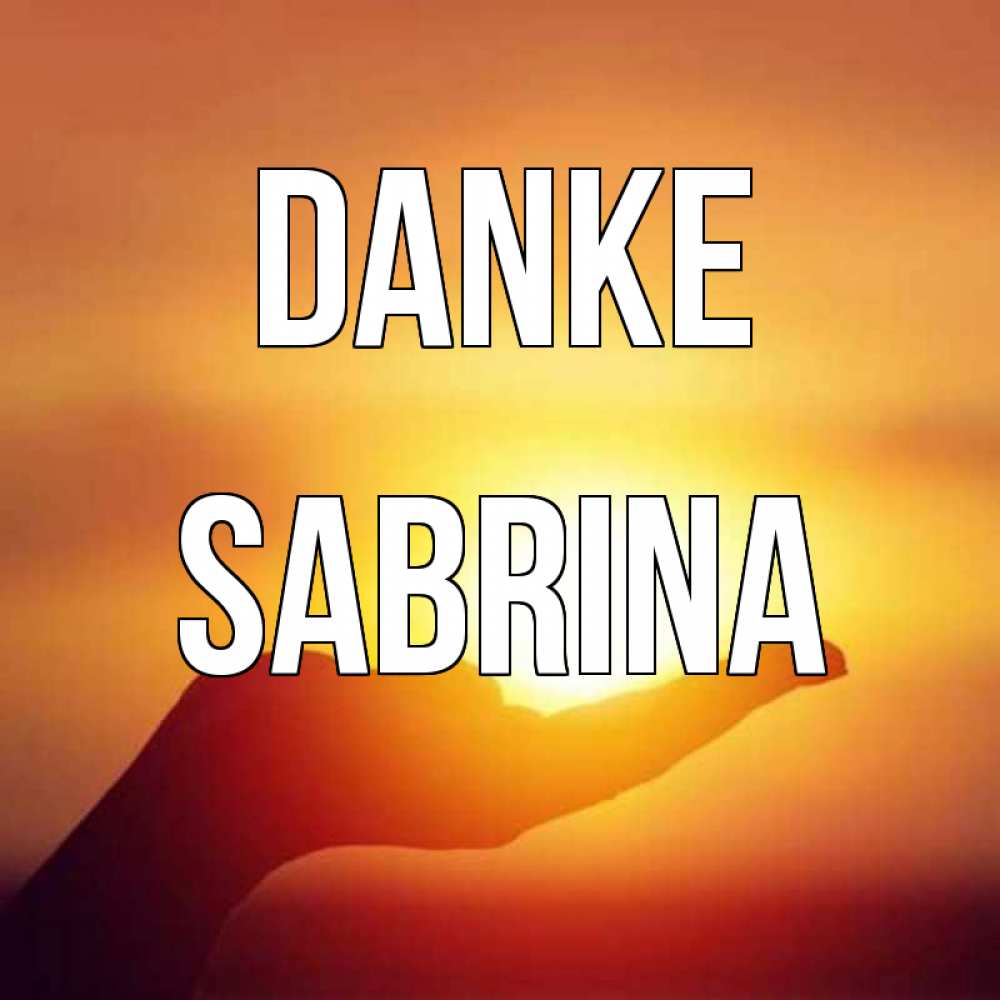 Открытка на каждый день с именем, Sabrina Danke закат Прикольная открытка с пожеланием онлайн скачать бесплатно 