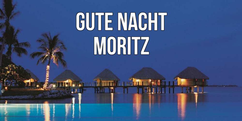 Открытка на каждый день с именем, Moritz Gute Nacht морское пожелание сладких снов Прикольная открытка с пожеланием онлайн скачать бесплатно 