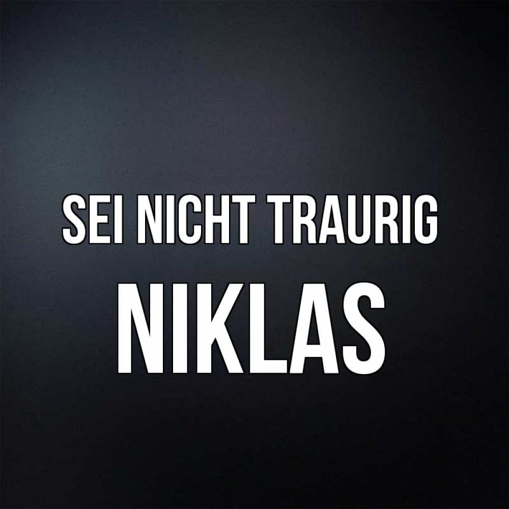 Открытка на каждый день с именем, Niklas Sei nicht traurig Градиент серый Прикольная открытка с пожеланием онлайн скачать бесплатно 