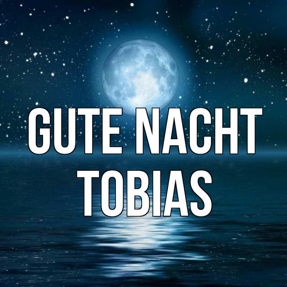 Открытка на каждый день с именем, Tobias Gute Nacht звезды Прикольная открытка с пожеланием онлайн скачать бесплатно 