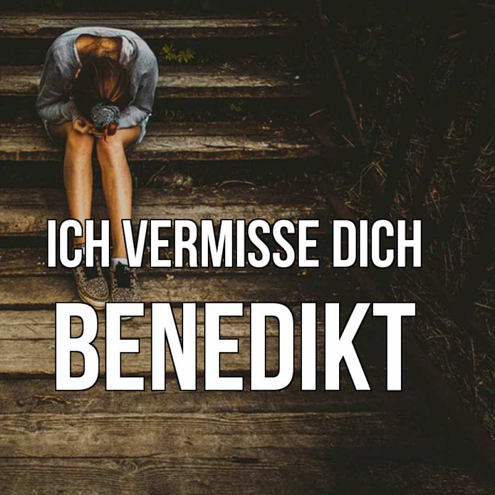 Открытка на каждый день с именем, Benedikt Ich vermisse dich грущу Прикольная открытка с пожеланием онлайн скачать бесплатно 