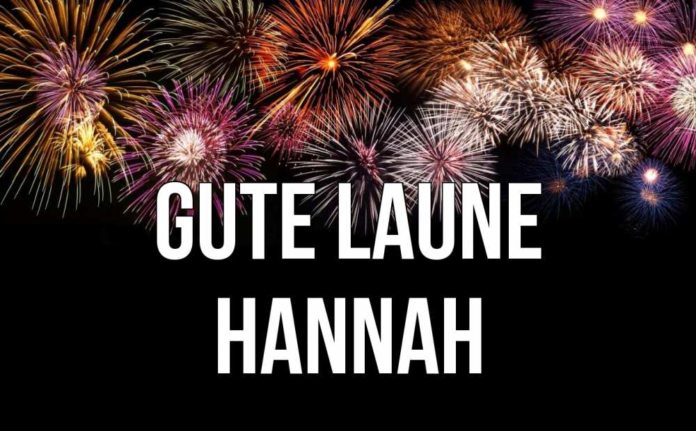 Открытка на каждый день с именем, Hannah Gute Laune Фейрверг 1 Прикольная открытка с пожеланием онлайн скачать бесплатно 