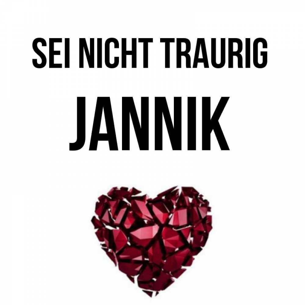 Открытка на каждый день с именем, Jannik Sei nicht traurig рубиновое сердечко Прикольная открытка с пожеланием онлайн скачать бесплатно 