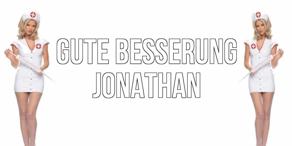 Открытка на каждый день с именем, Jonathan Gute Besserung открытки с медсестрой Прикольная открытка с пожеланием онлайн скачать бесплатно 