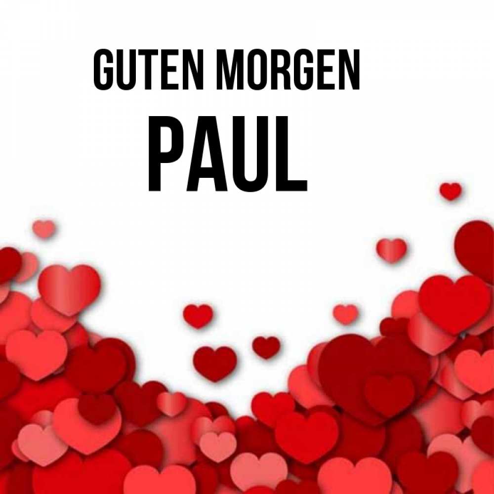 Открытка на каждый день с именем, Paul Guten Morgen хорошего настроения Прикольная открытка с пожеланием онлайн скачать бесплатно 